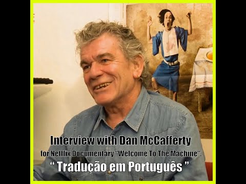 ENTREVISTA DAN McCAFFERTY - DOCUMENTÁRIO WELCOME TO THE MACHINE/NETFLIX - ( Tradução em PORTUGUÊS )