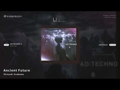 [Official] Ancient Future / Hiroyuki Arakawa [AD:TECHNO 6]
