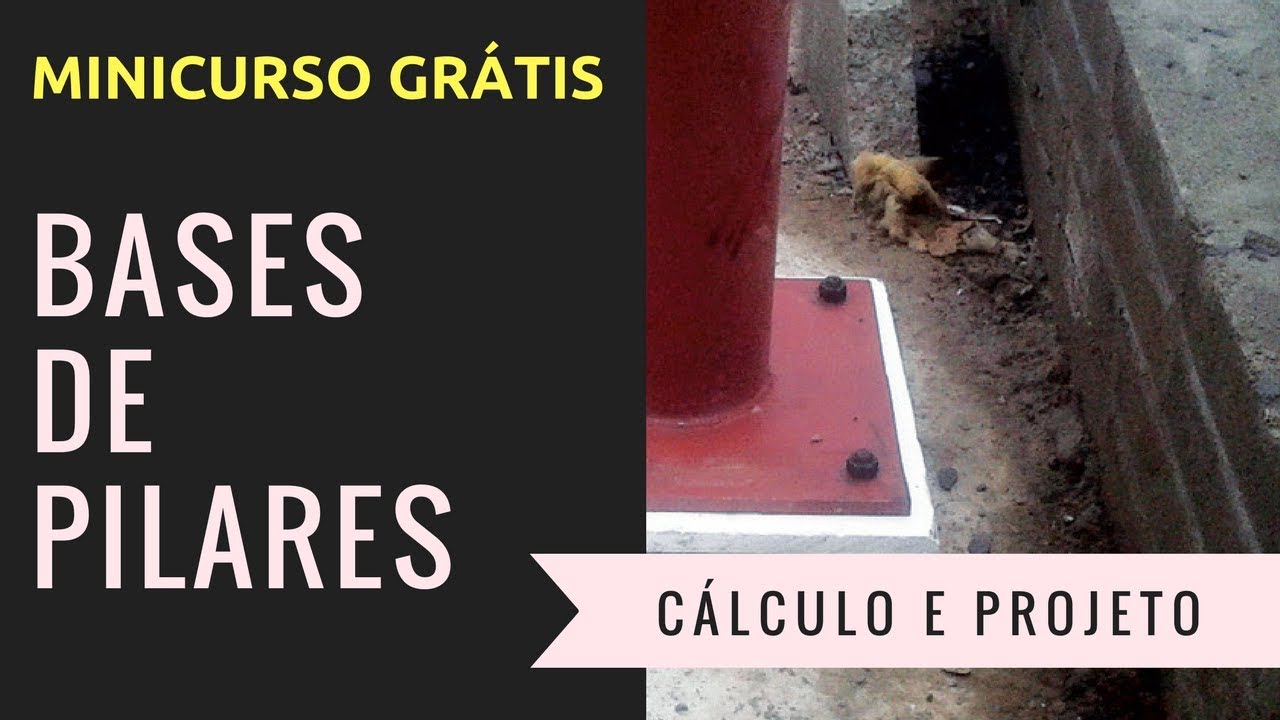 Minicurso: Bases de Pilares metálicos - Cálculo e Especificações