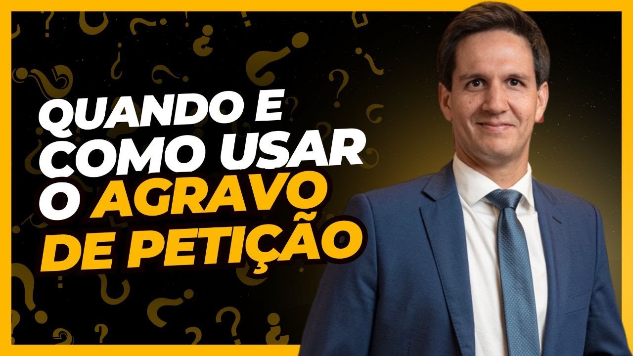 Quando e como usar o Agravo de Petição? - Aula #027