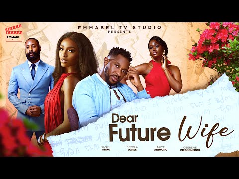 DEAR FUTURE WIFE - Nigerian Movies 2025 latest full movies