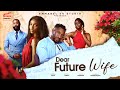DEAR FUTURE WIFE Nigerian Movies 2025 Latest Full Movies