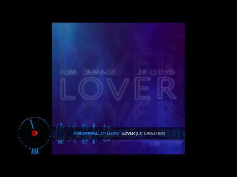 Lover - Tom Damage, J P Lloyd - Extended Mix