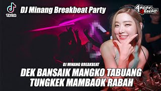 Download lagu DJ BREAKBEAT MINANG - DEK BANSAIK MANGKO TABUANG x TUNGKEK MAMBAOK RABAH INDO DUGEM PARTY FULLBASS mp3 Download lagu DJ BREAKBEAT MINANG - DEK BANSAIK MANGKO TABUANG x TUNGKEK MAMBAOK RABAH INDO DUGEM PARTY FULLBASS mp3
