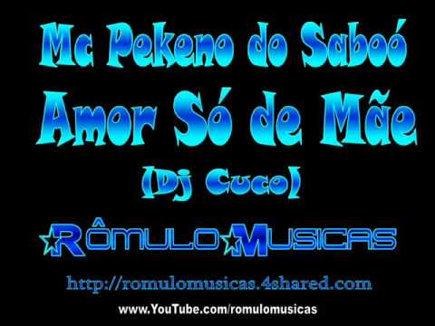 Mc Pekeno do Saboó   Amor Só de Mãe Dj Cuco)   wwwPANCADAOHITScom