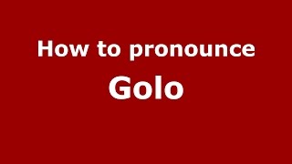 How to pronounce Golo