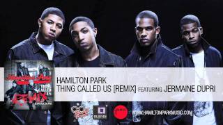 Hamilton Park - Thing Called Us (Remix) Ft. Jermaine Dupri
