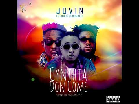 Jovin FT. Erigga X Shuunbebe - Cynthia Don Come