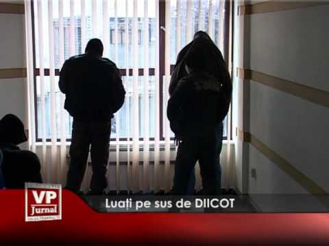 Luați pe sus de DIICOT