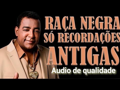 RAÇA NEGRA SÓ RECORDAÇÕES ANTIGAS