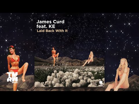 James Curd feat. KE - Laid Back With It