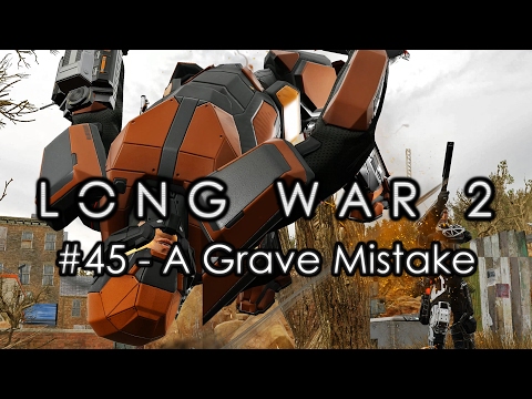 Long War 2 - Legend #45 "A Grave Mistake" - XCOM 2 Let's Play: Long War 2 Gameplay Mod