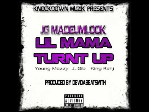 Lil Mama Turnt Up by JG MadeUmLook ft Young Mezzy, J.Gib, and King Rahj