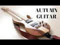 Making An Electric Autumn Guitar