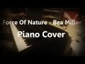 Force Of Nature - Bea Miller - Piano Cover 