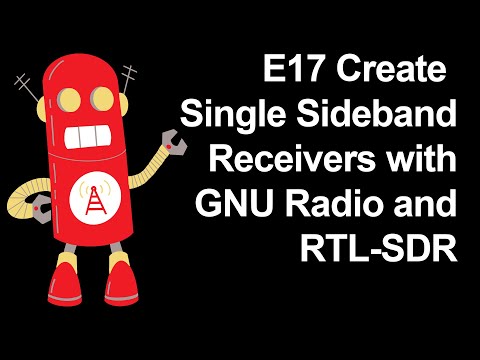 E17 Create Single Sideband Receivers with GNU Radio and RTL-SDR