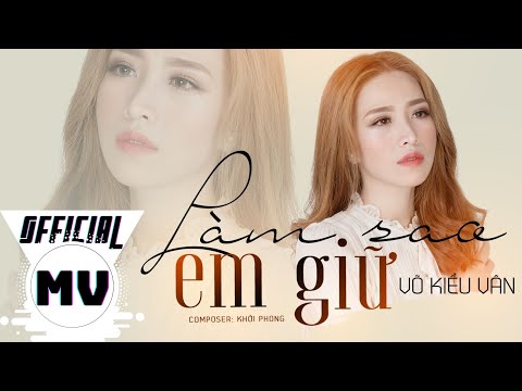 Làm sao em giữ - Võ Kiều Vân