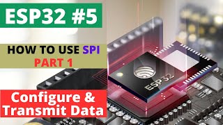 Download the video "ESP32#5 How to use SPI || PART 1 || Configure SPI and Transmit Data"