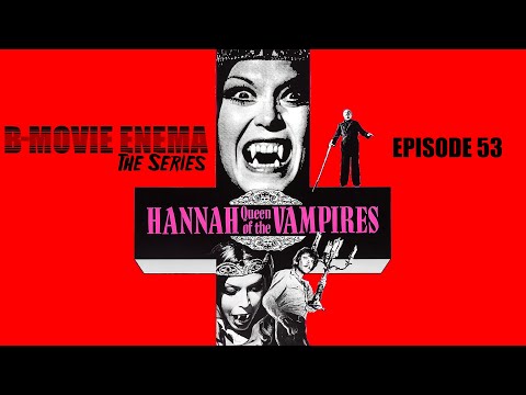 B-Movie Enema: The Series Episode #53 - Hannah, Queen of the Vampires
