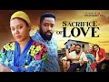 SACRIFICE OF LOVE FREDERICK LEONARD NADIA BUARI LISA JAMES SHARRAD 2025 Latest Nollywood Movie