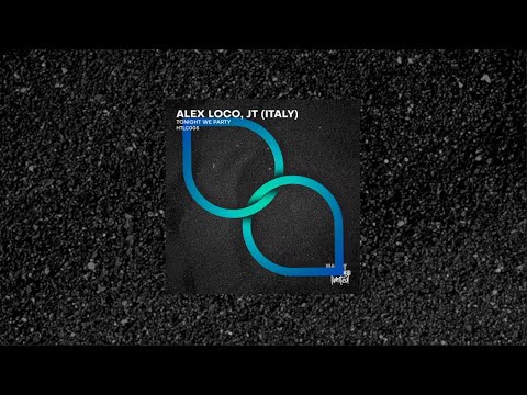 HTLC005 - Alex Loco, JT (Italy) - Tonight We Party