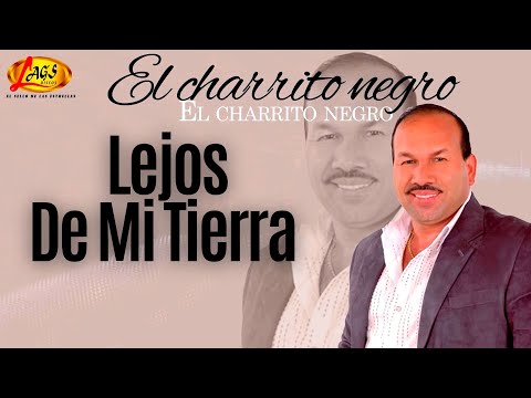 El Charrito Negro -  Lejos De Mi Tierra   |  Música Popular Colombiana