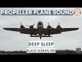 PROPELLER PLANE DEEP SOUND FOR SLEEPING B 17 FLYING FORTRESS B17 Blackscreen 10hours ️