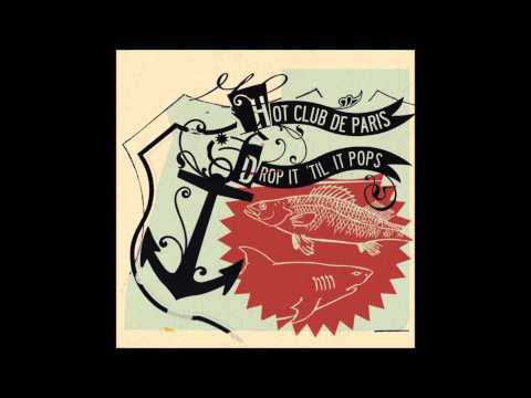 Hot Club De Paris - Drop It 'Til It Pops (Full Album)