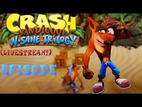 Crash Bandicoot N. Sane Trilogy (Livestream) Episode 1