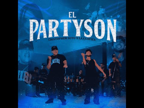 El Partyson @cristophersotooff  x @Lacuatiza  (Video Oficial)