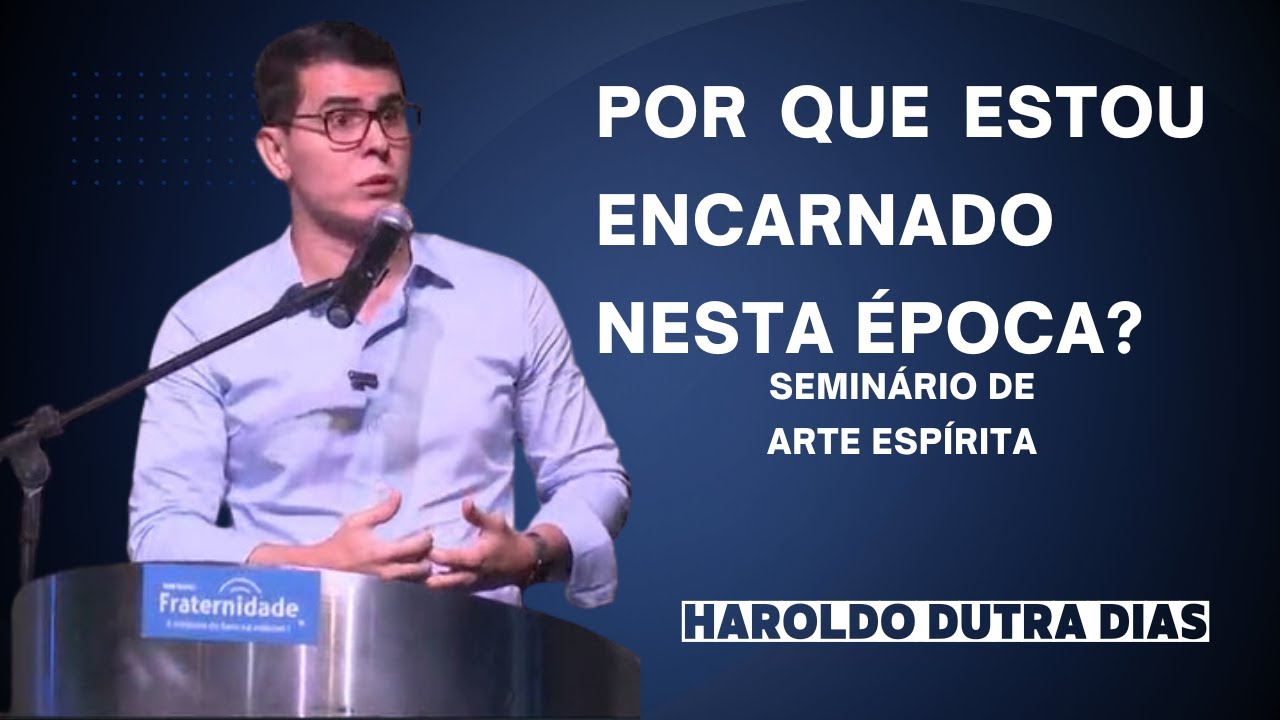 Haroldo Dutra Dias   Pq estou encarnado nesta época?  (2023)
