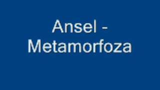 Ansel - Metamorfoza