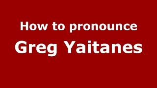 How to pronounce Greg Yaitanes