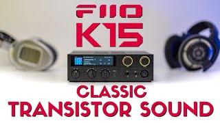 FiiO K15 Review - Rules supreme with the classic "Transistor Sound"