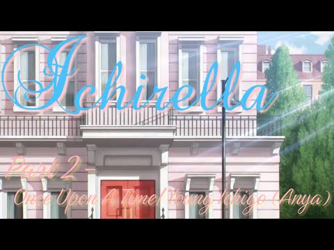 “Ichirella” Part 2 - Once Upon A Time/Young Ichigo (Anya)