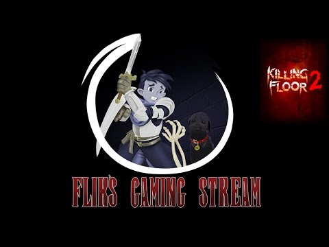 Flik's Gaming Stream 24/6/16 - How Long is Your Killing Floor 2