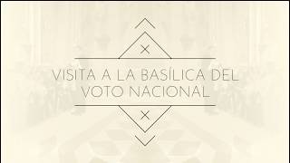 Visita a la Basílica del Voto Nacional