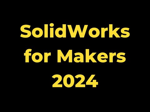 SolidWorks for Makers Tutorial for Beginners 2024
