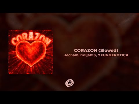 Jecham, m1ljak13, YXUNGXROTICA - CORAZON (Slowed)