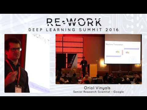Oriol Vinyals, Senior Research Scientist, Google - RE•WORK Deep Learning Summit 2016 #reworkDL