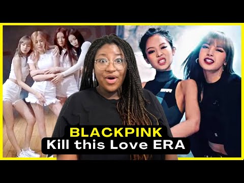 DISCOVERING BLACKPINK  Eras - 'Kill This Love' M/V & 'Don't Know What To Do' DANCE PRACTICE