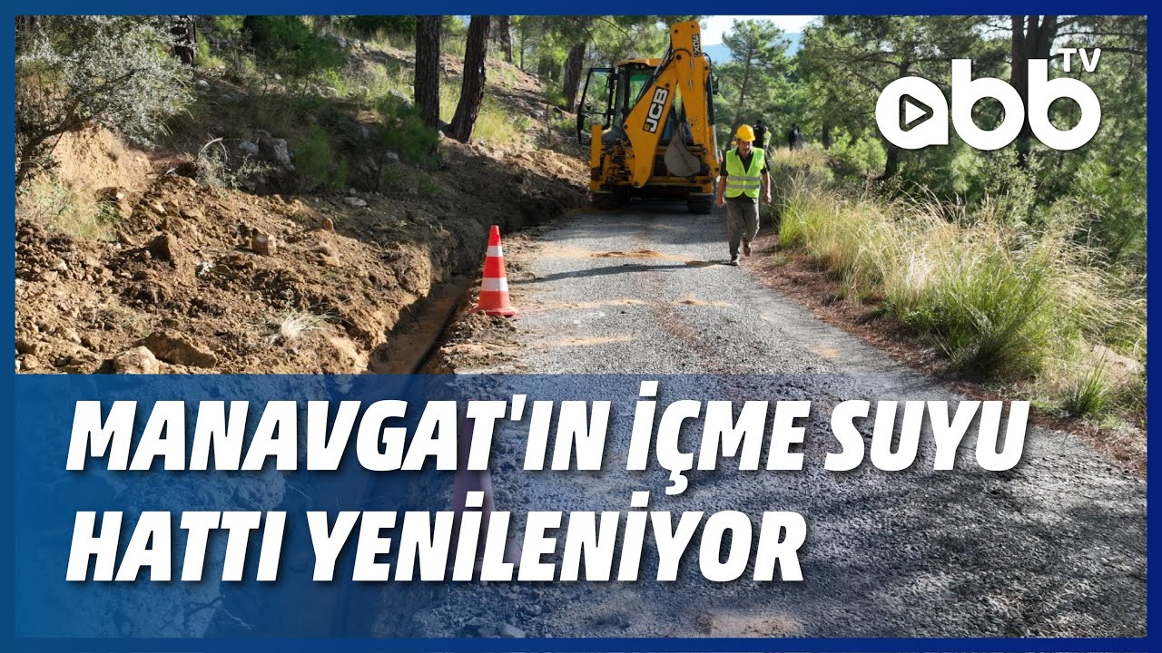 MANAVGAT'IN İÇME SUYU HATTI YENİLENİYOR