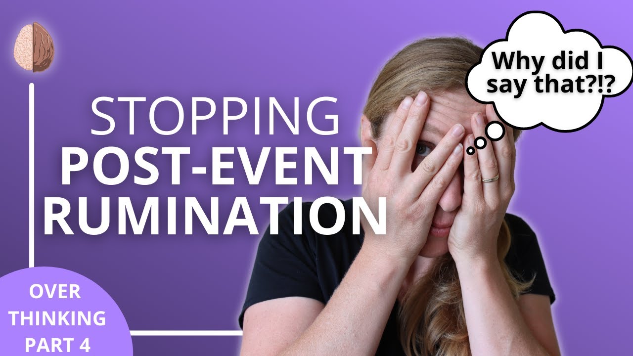 Overthinking 4: Social Anxiety: "Why Did I Say That?!"