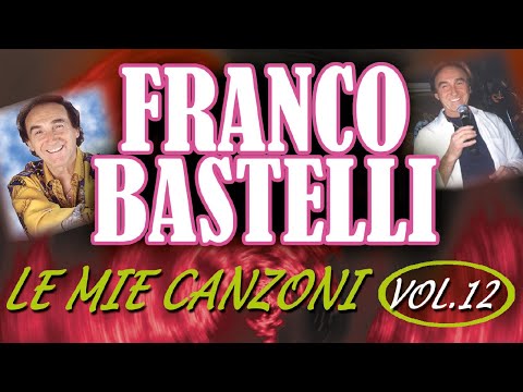 Franco Bastelli - Le mie canzoni, Vol. 12 (album intero)