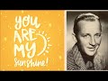 Bing Crosby - You Are My Sunshine (AFRS, 13 October, 1942) - MegaJacKapp Bing Crosby - You Are My Sunshine (AFRS, 13 October, 1942)