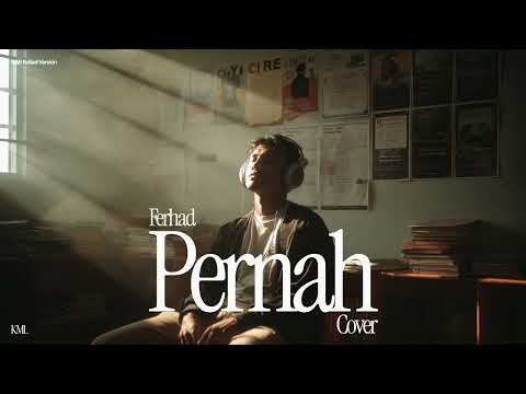 Ferhad • Pernah (Cover) • R&B Ballad Version