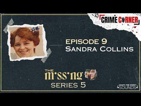Episode 9: Sandra Collins | The Missing | Series 5