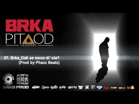 07. Brka_Dali se moze di' sta (Prod by Phezz Beatz)