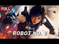 Robot No 8 Sci Fi Action Drama Chinese Movie 2025 IQIYI Movie English