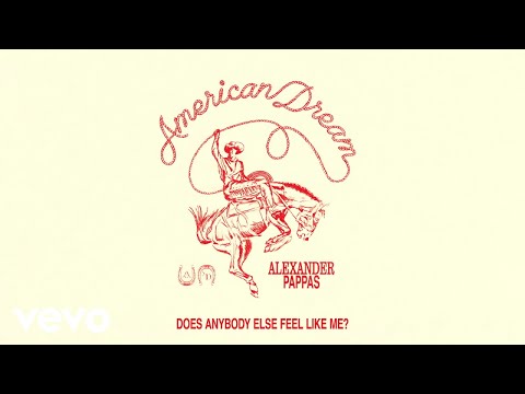 Alexander Pappas - DOES ANYBODY ELSE FEEL LIKE ME? (Official Audio)